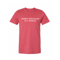 SHM NOBODY GETS KILLED TEE
